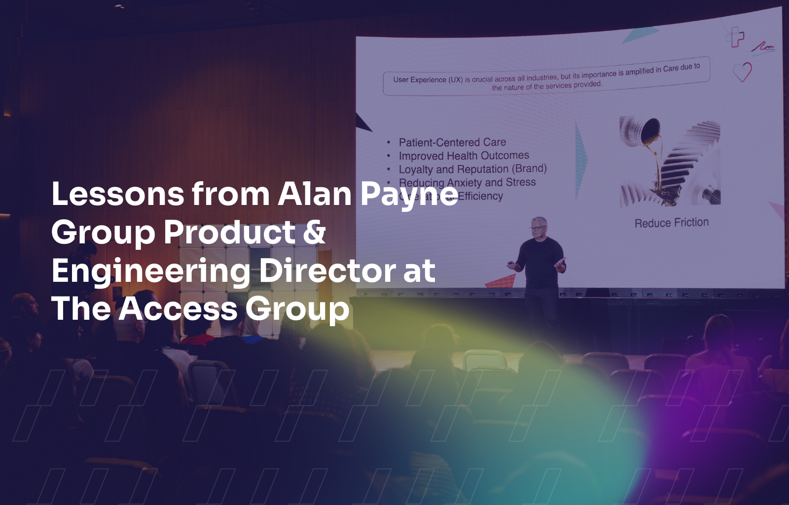 Lessons from Alan Payne Group Product & Engineering Director